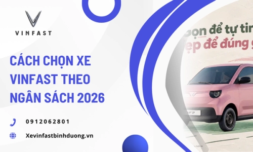 Cách chọn xe VinFast theo ngân sách 2026