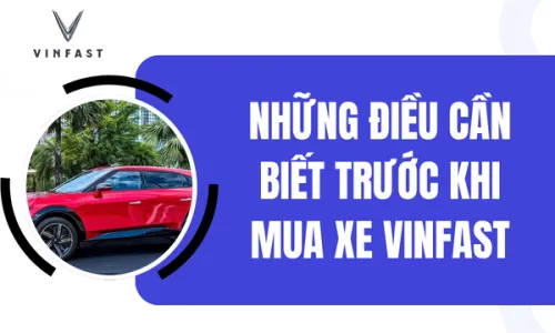 Những điều cần biết trước khi mua xe VinFast