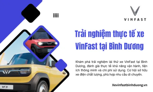Trải nghiệm thực tế xe VinFast tại Bình Dương