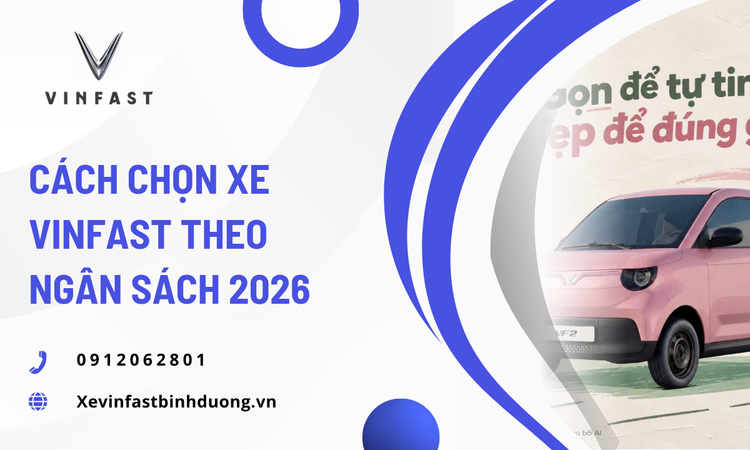 Cách chọn xe VinFast theo ngân sách 2026