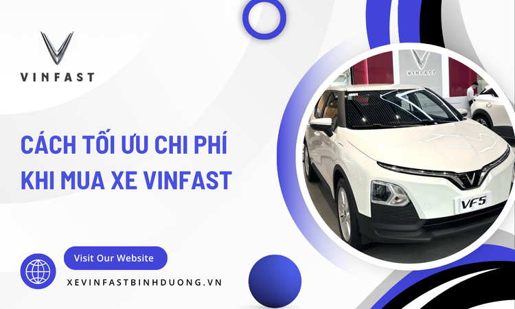 Cách tối ưu chi phí khi mua xe VinFast năm 2026