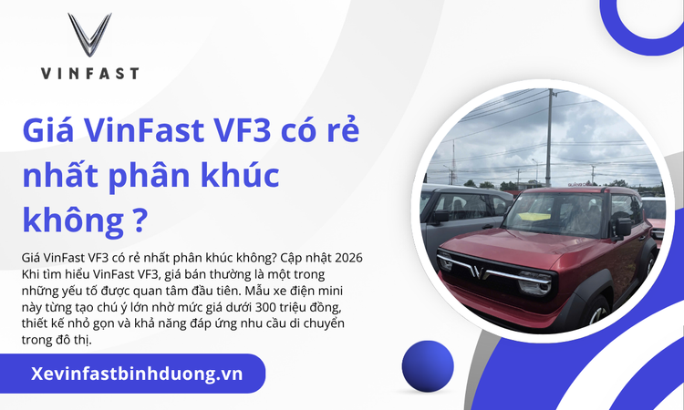 Giá VinFast VF3 có rẻ nhất phân khúc không? Cập nhật 2026