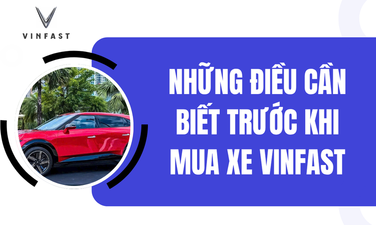 Vì sao nên cân nhắc mua xe VinFast?