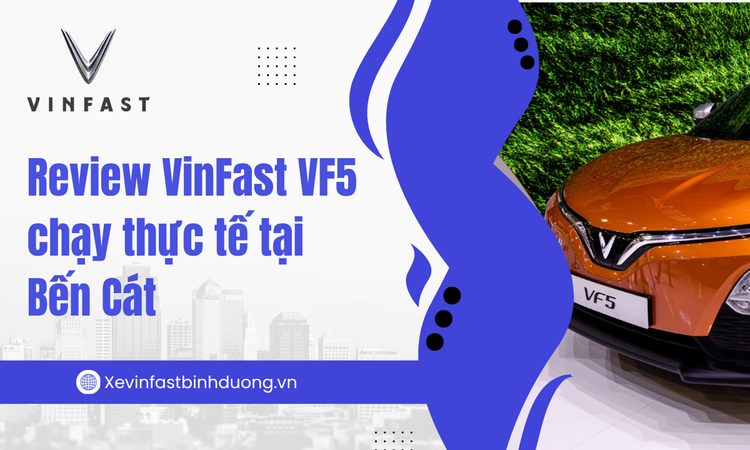 Review VinFast VF5 chạy thực tế tại Bến Cát