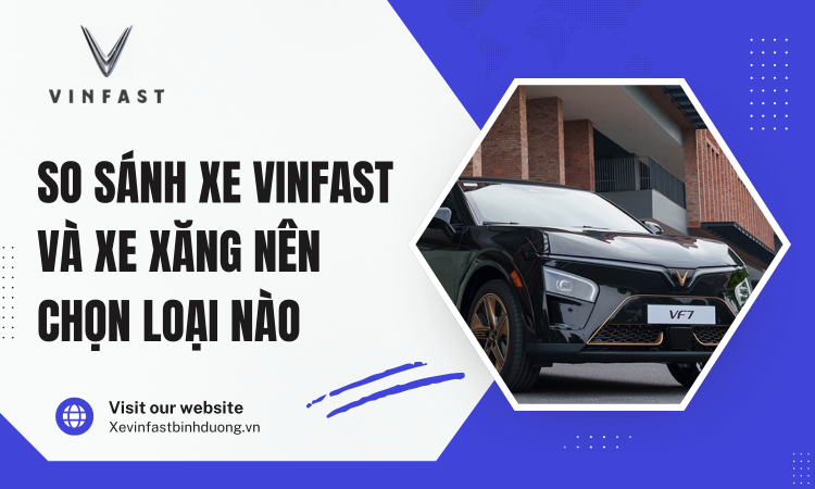 So sánh xe VinFast và xe xăng nên chọn loại nào