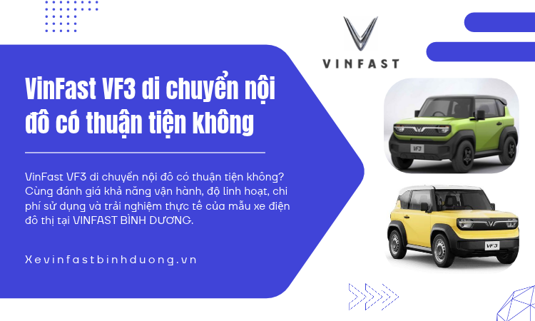 VinFast VF3 Di Chuyển Nội Đô Có Thuận Tiện Không? Đánh Giá Chi Tiết Từ Thực Tế