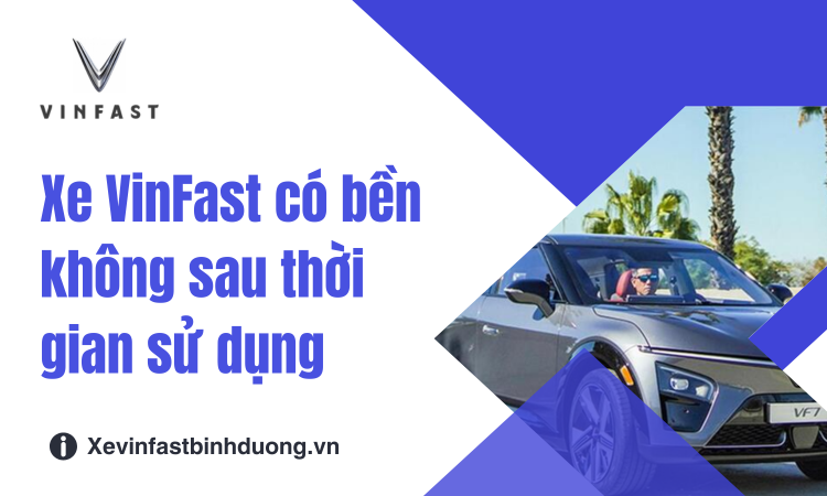 Đánh giá tổng quan về độ bền của Xe VinFast