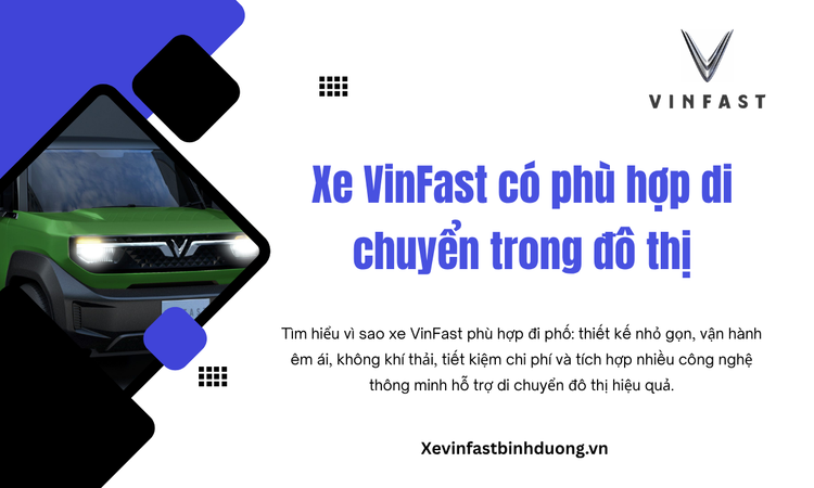 Yếu tố nào làm nên sự phù hợp của Xe VinFast cho đô thị?